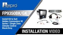 Embedded thumbnail for Aerpro FP9350BK/GK – Double Din Install Kit for Holden VE Series 1 Single Zone - Installation Video